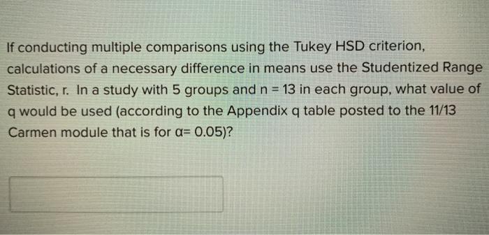 If Conducting Multiple Comparisons Using The Tukey Chegg Com