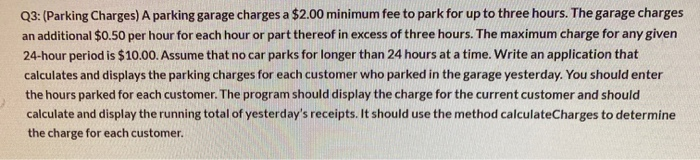 Solved Q3: (Parking Charges) A parking garage charges a | Chegg.com