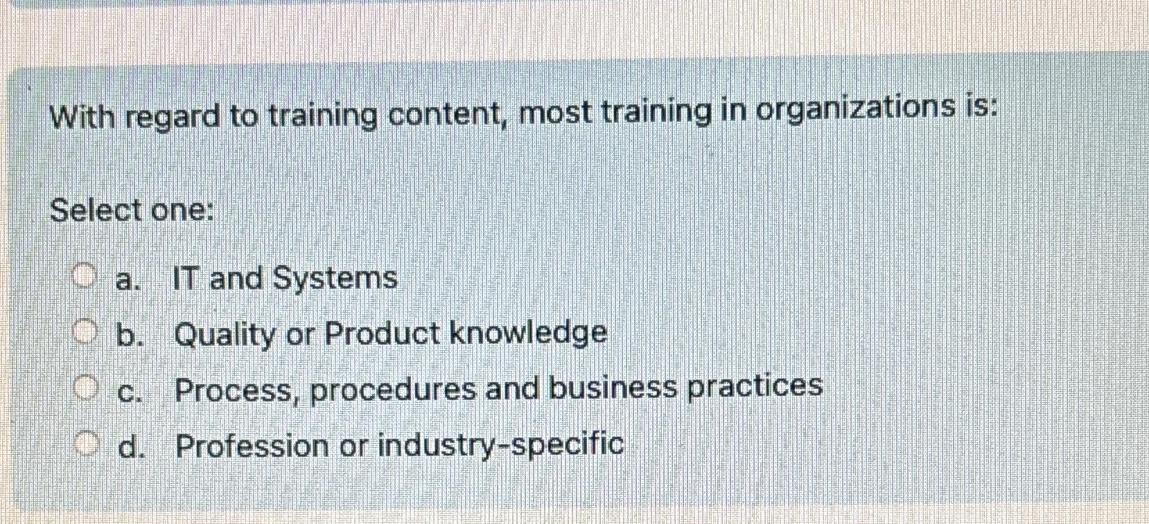 Solved With regard to training content, most training in | Chegg.com