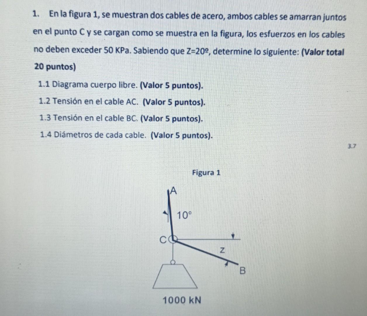 1. En la figura 1, se muestran dos cables de acero, ambos cables se amarran juntos en el punto \( \mathrm{C} \) y se cargan c