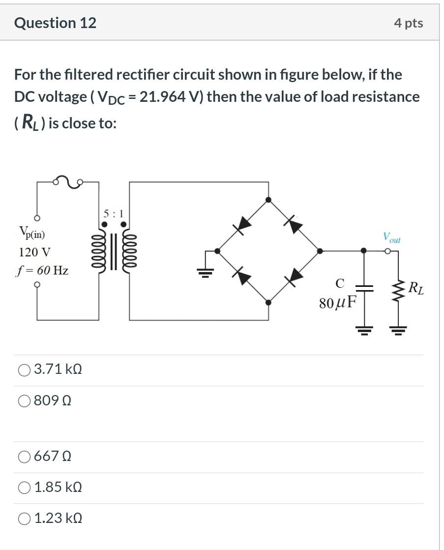 Solved Question 12 4 pts For the filtered rectifier circuit | Chegg.com