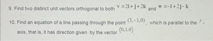 Solved 9. Find two distinct unit vectors orthogonal to both | Chegg.com