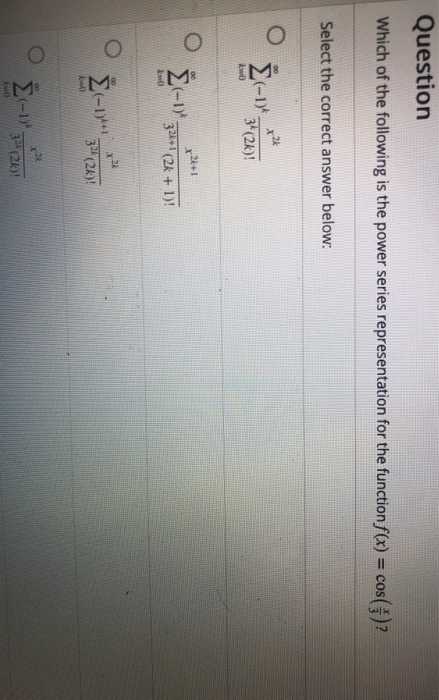 Solved Question Which of the following is the power series | Chegg.com