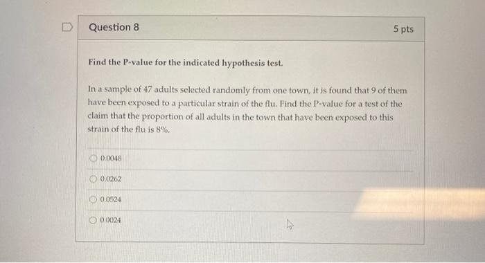 Solved Question 8 5 pts Find the P-value for the indicated | Chegg.com