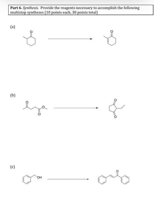 Solved Part 6. Synthesis. Provide The Reagents Necessary To | Chegg.com