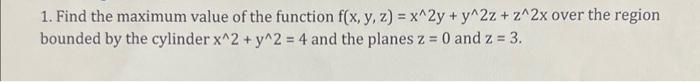 Solved 1. Find the maximum value of the function | Chegg.com