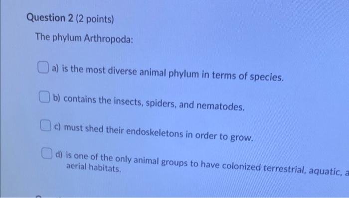 Solved Question 2 (2 points) The phylum Arthropoda: a) is | Chegg.com