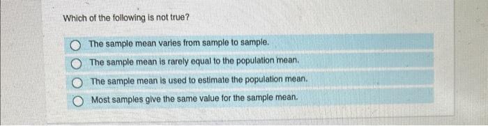 Solved Which of the following is not true? The sample mean | Chegg.com