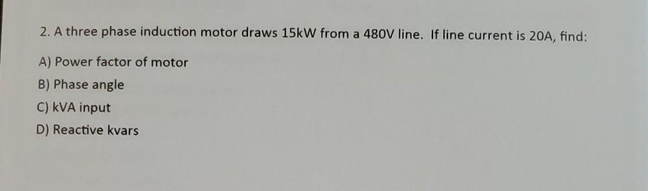Solved 2. A three phase induction motor draws 15kW from a | Chegg.com