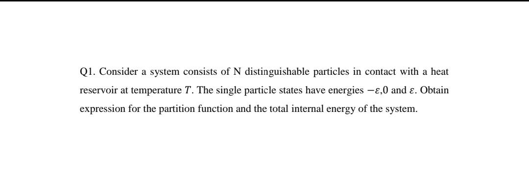 Solved Q1. Consider a system consists of N distinguishable | Chegg.com