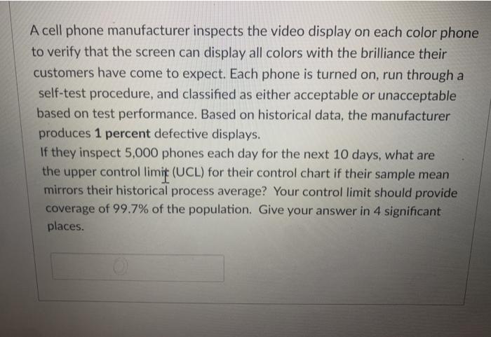 Solved A cell phone manufacturer inspects the video display | Chegg.com