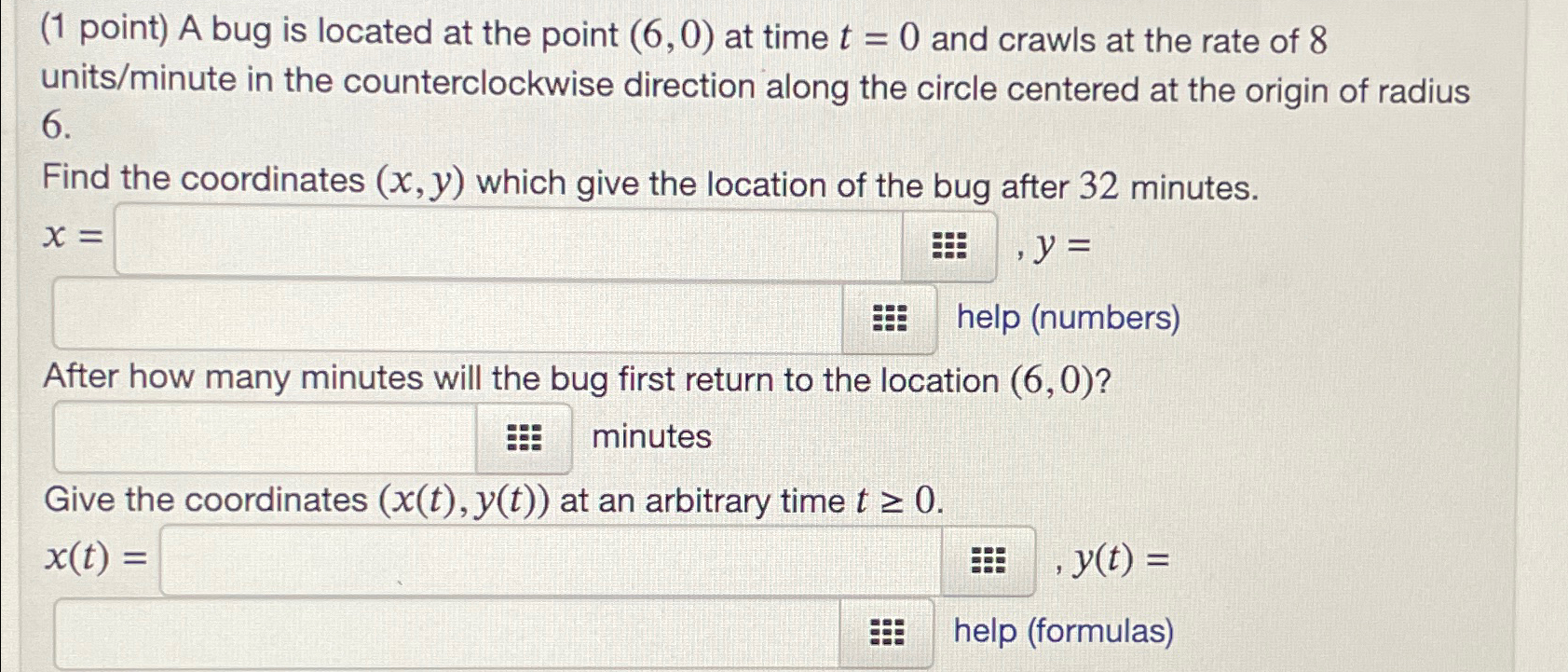 Solved ( 1 ﻿point) ﻿A bug is located at the point (6,0) ﻿at | Chegg.com
