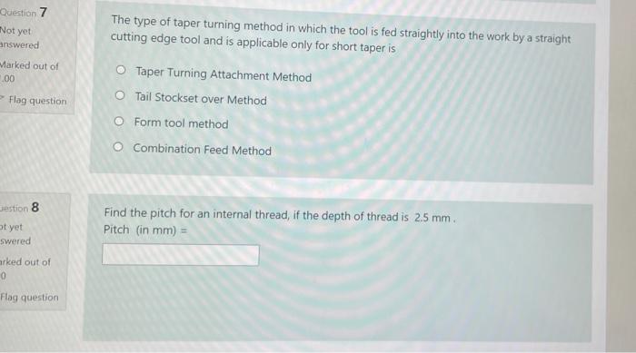 Solved Question 7 Not yet The type of taper turning method | Chegg.com