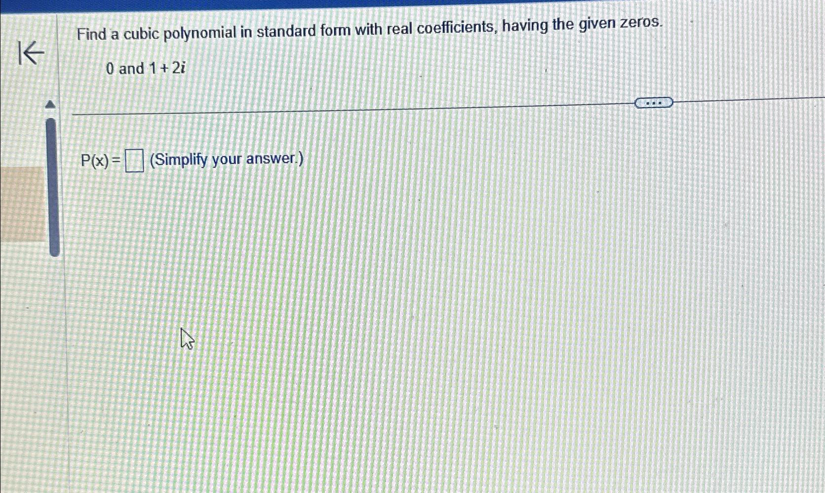 Solved Find a cubic polynomial in standard form with real