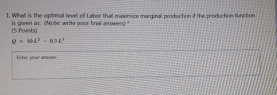 Solved 1. What is the optimal level of Labor that maximize | Chegg.com
