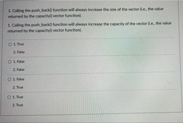 Solved 1. Calling the push_back() function will always | Chegg.com