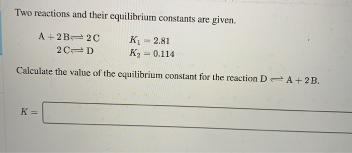 Solved Two Reactions And Their Equilibrium Constants Are | Chegg.com