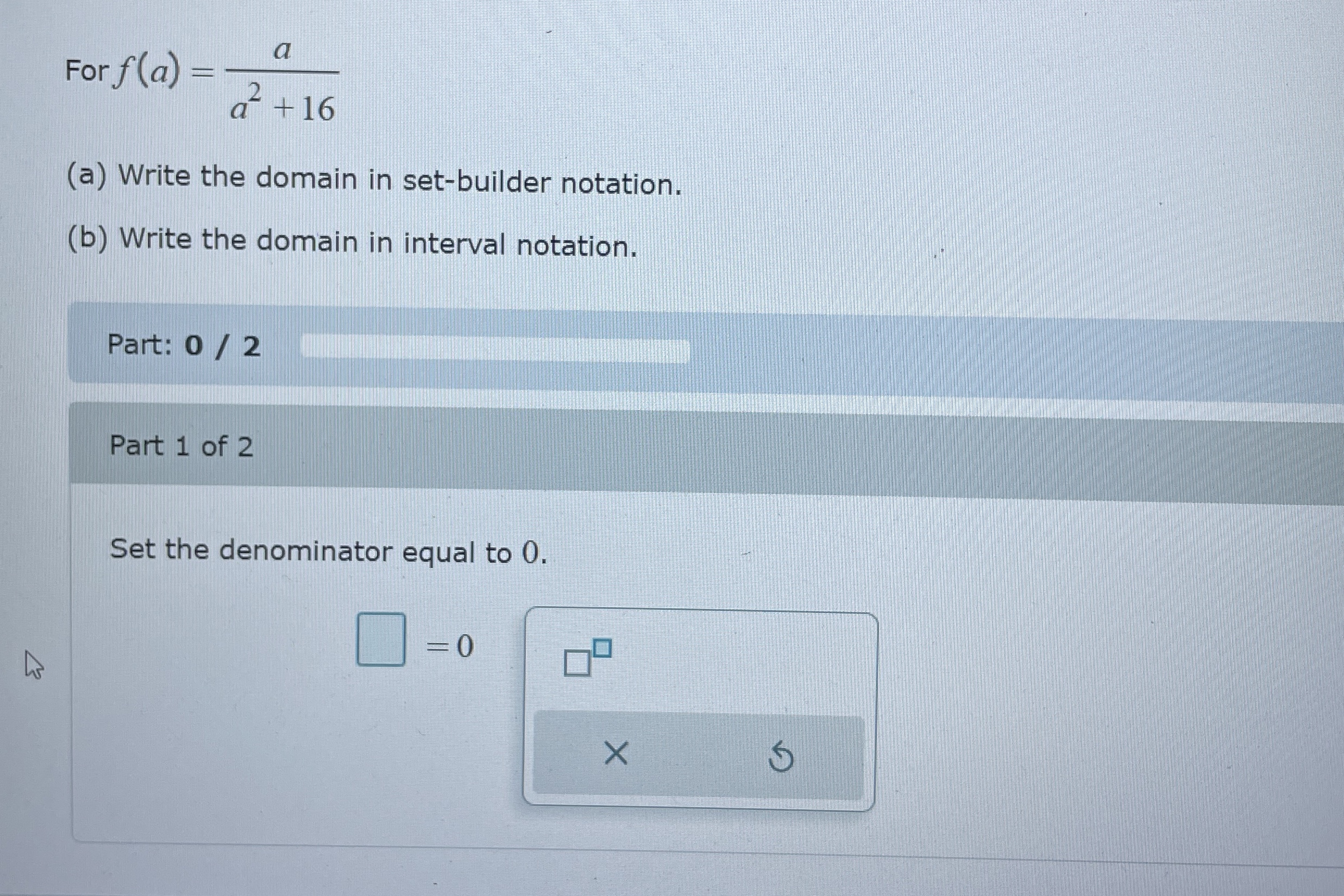 Solved For f(a)=aa2+16(a) ﻿Write the domain in setbuilder