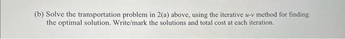 Solved Show Each Step Clearly 1. Transportation Problem (a) | Chegg.com