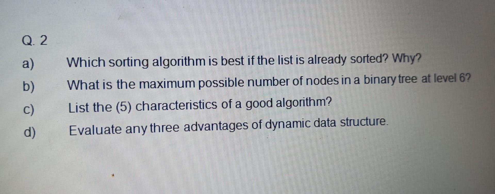Q 2 A Which Sorting Algorithm Is Best If The List Chegg q-2-a-which-sorting-algorithm-is-best-if-the-list-chegg