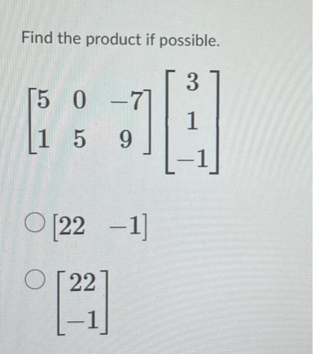 Solved Find The Product If Possible. | Chegg.com