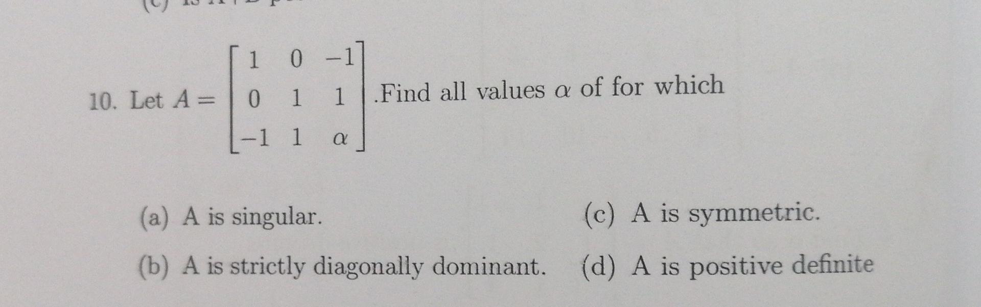 Solved 2 0 -1 10. Let A = 1 0 1 1 .Find all values a of for | Chegg.com