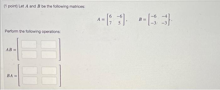 Solved (1 Point) Let A And B Be The Following Matrices: | Chegg.com