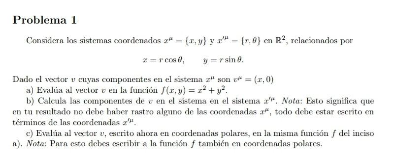 Considera los sistemas coordenados \( x^{\mu}=\{x, y\} \) y \( x^{\prime \mu}=\{r, \theta\} \) en \( \mathbb{R}^{2} \), relac