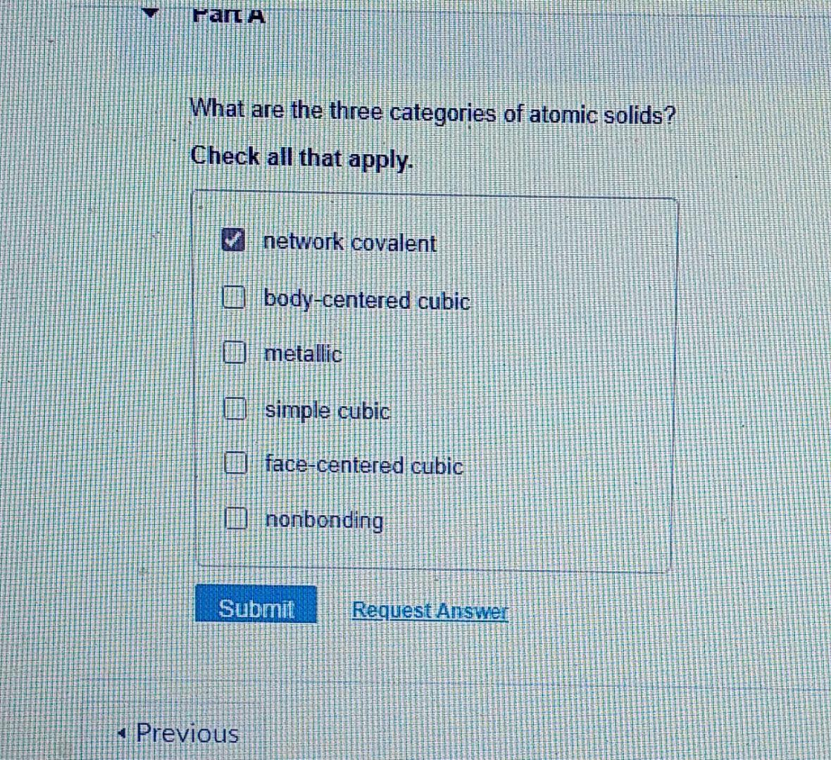 Solved What are the three categories of atomic solids? Check