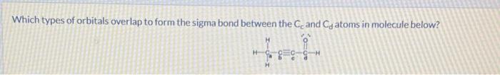 Solved Which types of orbitals overlap to form the sigma | Chegg.com