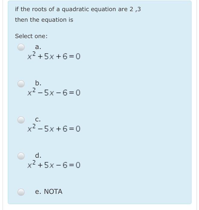 Solved if the roots of a quadratic equation are 2,3 then the | Chegg.com