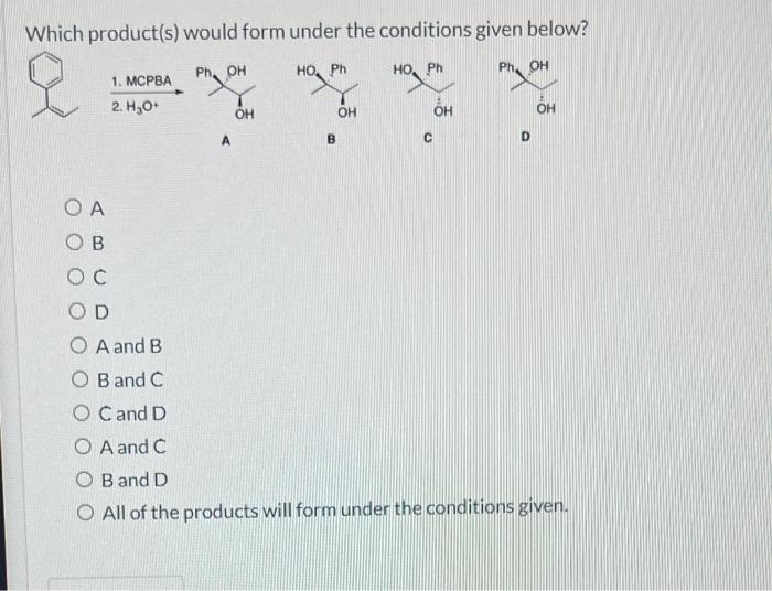 Solved Which Product(s) Would Form Under The Conditions | Chegg.com