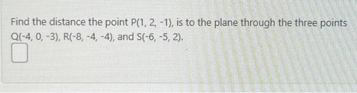 Solved Find The Distance The Point P 1 2 −1 Is To The