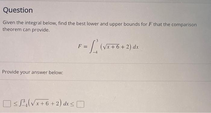 Solved Given The Integral Below, Find The Best Lower And | Chegg.com