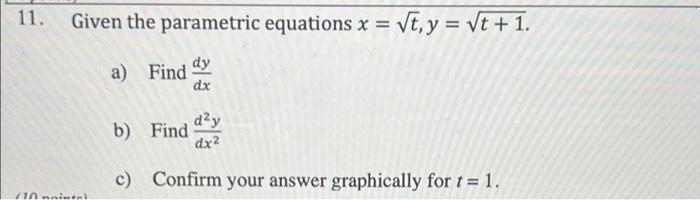 Solved 11. (10 Mainta) Given The Parametric Equations X = | Chegg.com