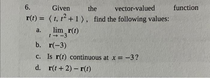 Solved 6. Given the vector-valued function r(t)= t,t2+1 , | Chegg.com