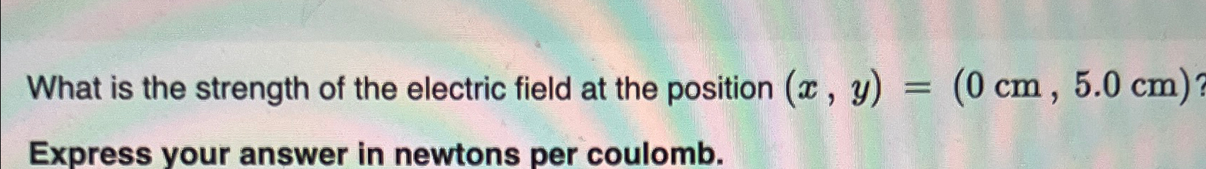 Solved What is the strength of the electric field at the | Chegg.com