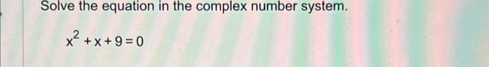 Solved Solve the equation in the complex number | Chegg.com