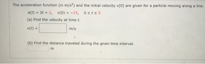 Solved The acceleration function in m/s2) and the initial | Chegg.com