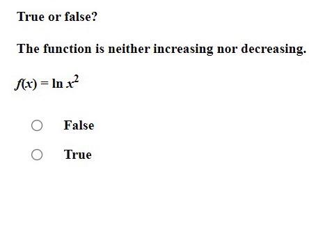 Solved True or false? The function is neither increasing nor | Chegg.com