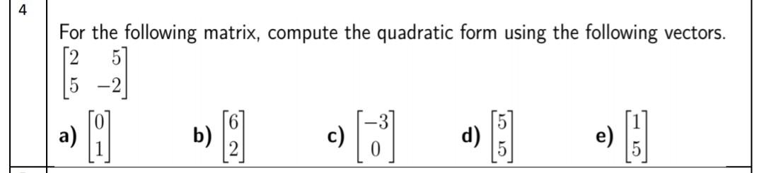 Solved 4 For the following matrix, compute the quadratic | Chegg.com