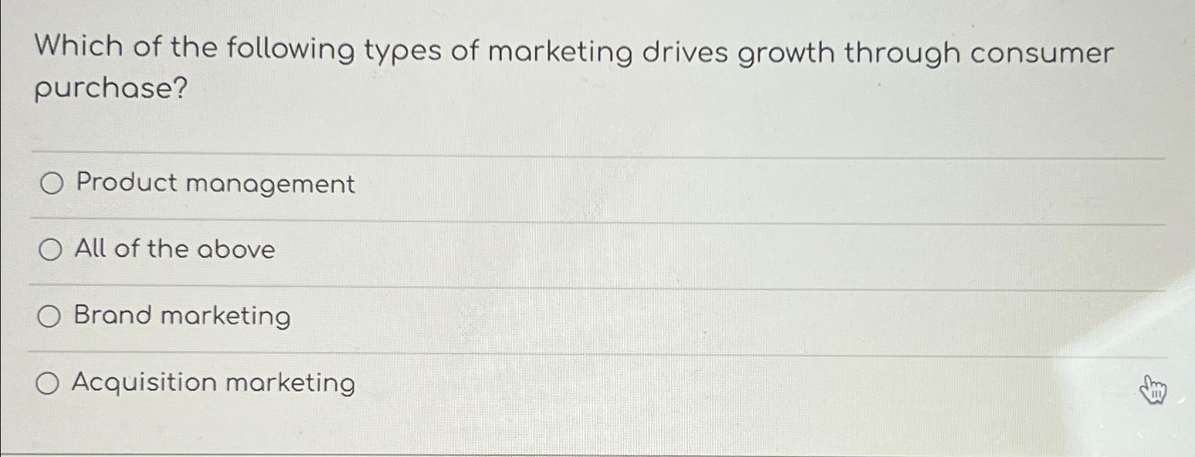 Solved Which of the following types of marketing drives | Chegg.com