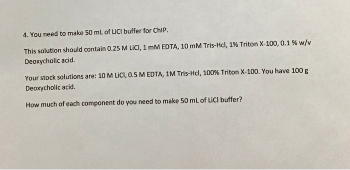 4. You need to make 50 mL of LiCI buffer for Chip. This solution should contain 0.25 M LICI, 1 mM EDTA, 10 mM Tris-Hcl, 1% Tr