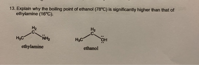 Solved 13 Explain Why The Boiling Point Of Ethanol 78 C Chegg Com