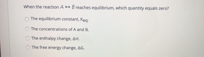 Solved When The Reaction A + B Reaches Equilibrium, Which | Chegg.com