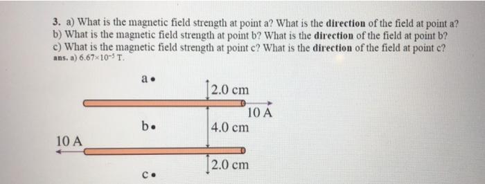 Solved 3. a) What is the magnetic field strength at point a? | Chegg.com