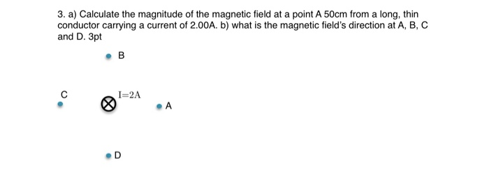 Solved 3. a) Calculate the magnitude of the magnetic field | Chegg.com