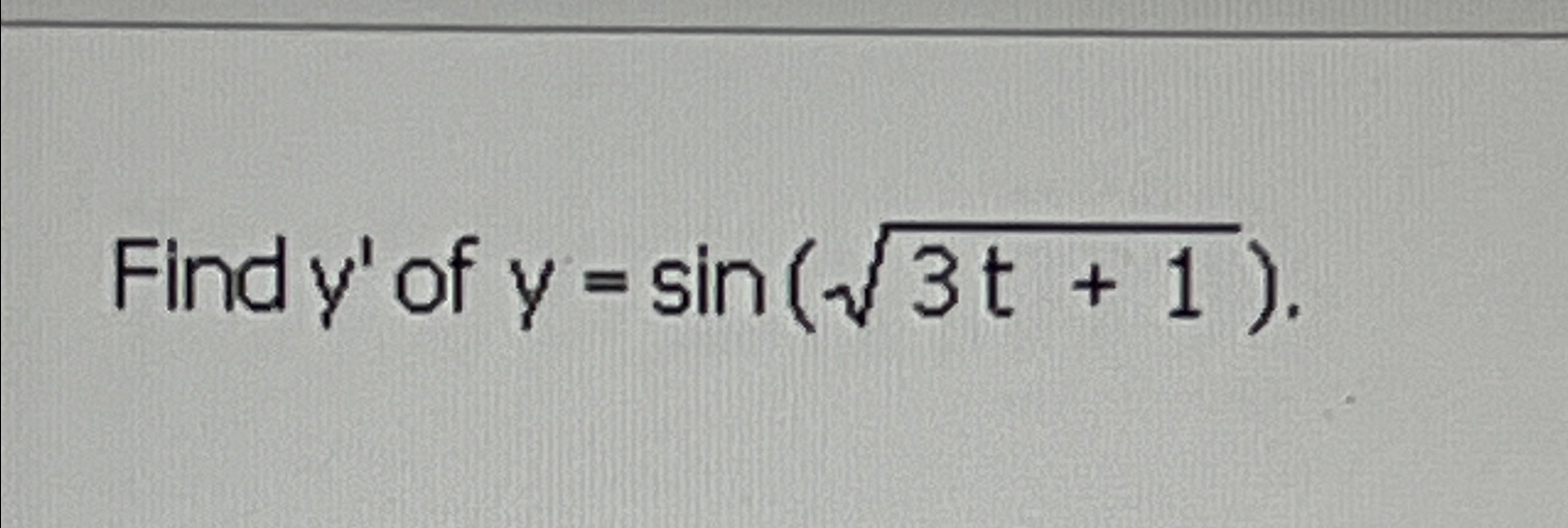 Solved Find y' ?of y=sin(3t+12) | Chegg.com