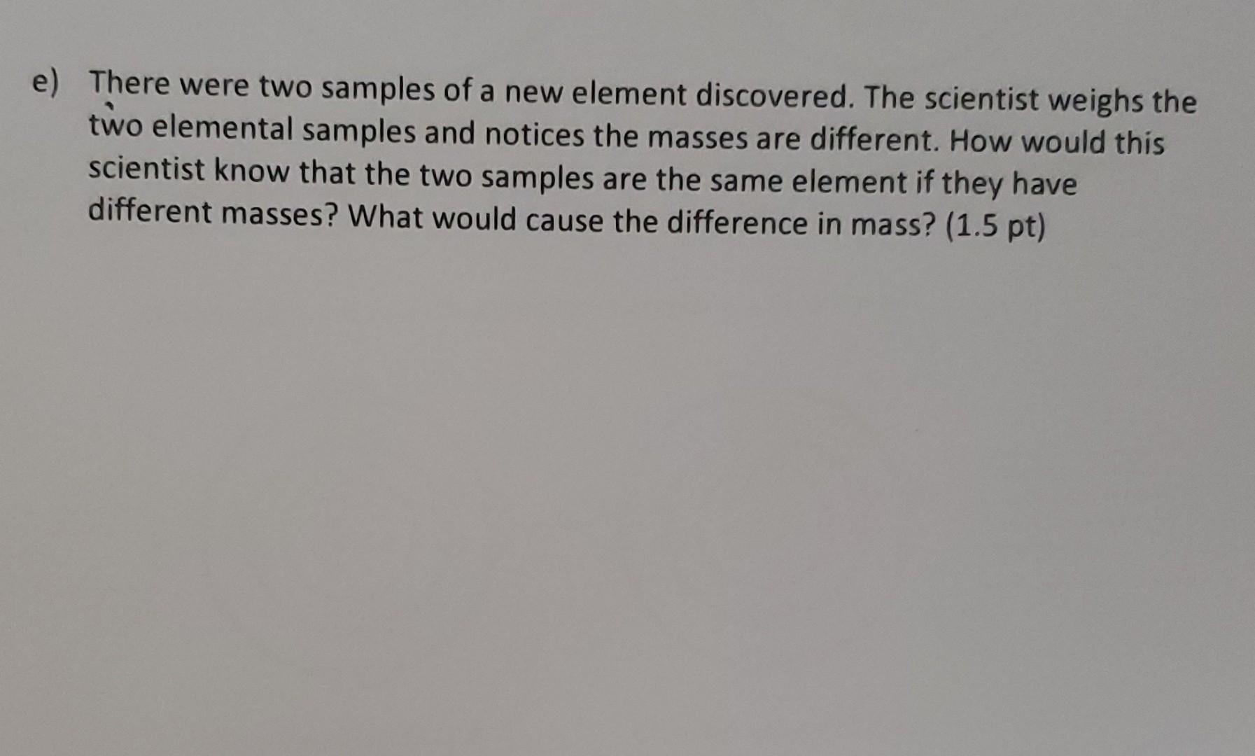 Solved There were two samples of a new element discovered. | Chegg.com
