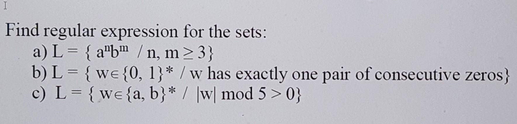 Solved I Find Regular Expression For The Sets: A) L= { A'bm | Chegg.com